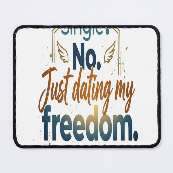 Item preview, Single? No. Just Dating My Freedom Funny Quote designed and sold by Csaba1983.