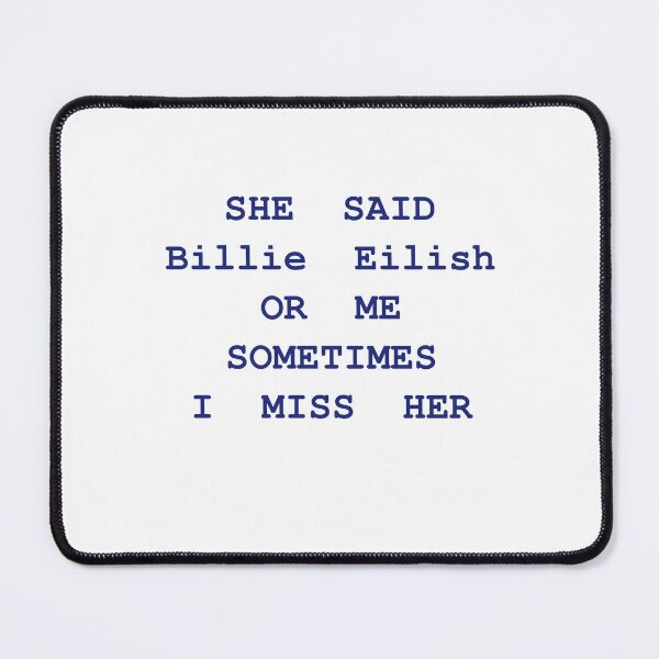 Item preview, She Said Billie Eilish Or Me, Sometimes I Miss Her designed and sold by Odar.