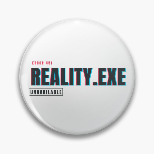 Item preview, Reality.exe Unavailable | Glitch Tech Humor Design designed and sold by HeartAndArtShop.