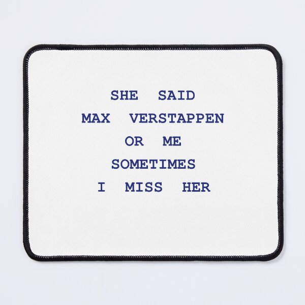 Item preview, She Said Max Verstappen Or Me, Sometimes I Miss Her designed and sold by Odar.