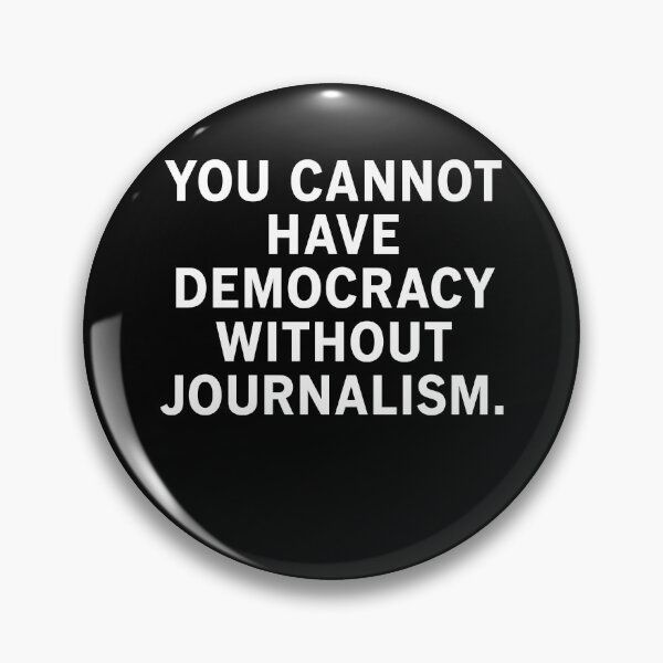 Item preview, You Cannot Have Democracy Without Journalism designed and sold by LOUP-SOLI.