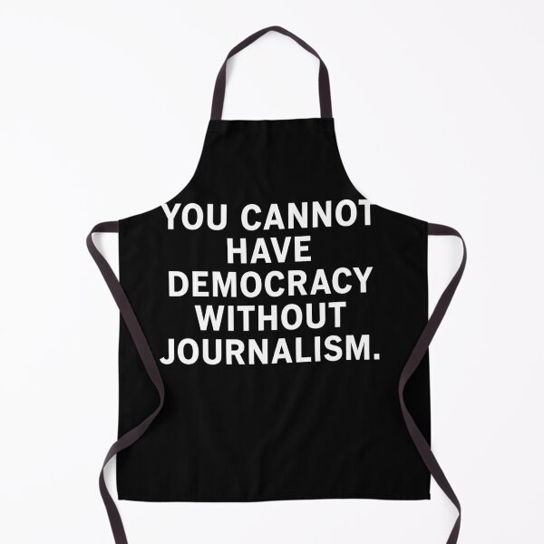 Item preview, You Cannot Have Democracy Without Journalism designed and sold by LOUP-SOLI.