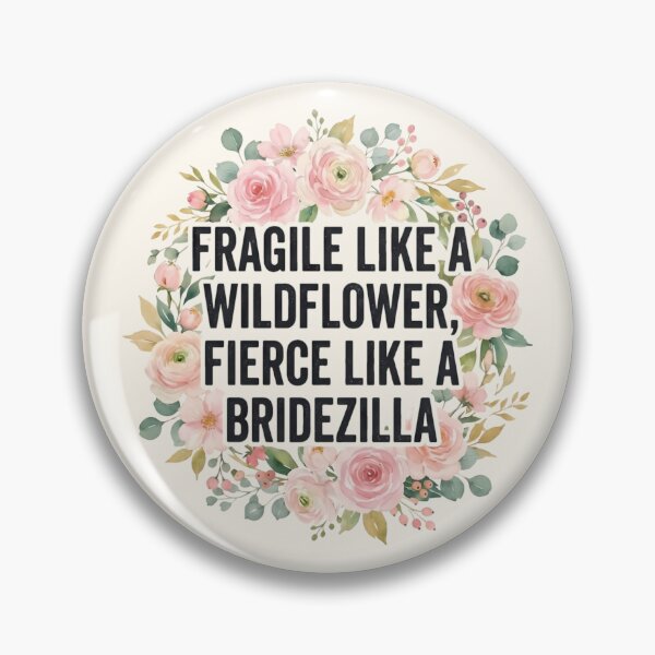 Item preview, Fragile Like A Wildflower Fierce Like A Bridezilla designed and sold by SplashTastic.
