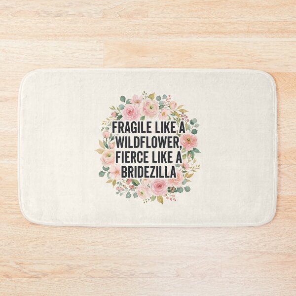 Item preview, Fragile Like A Wildflower Fierce Like A Bridezilla designed and sold by SplashTastic.