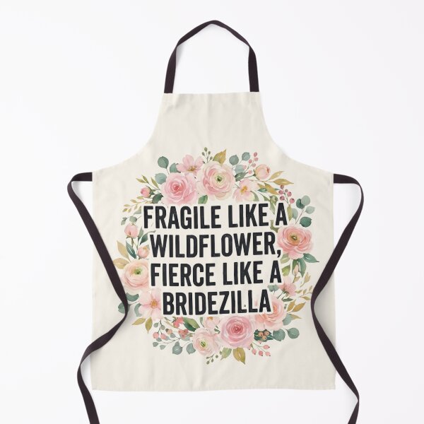 Item preview, Fragile Like A Wildflower Fierce Like A Bridezilla designed and sold by SplashTastic.