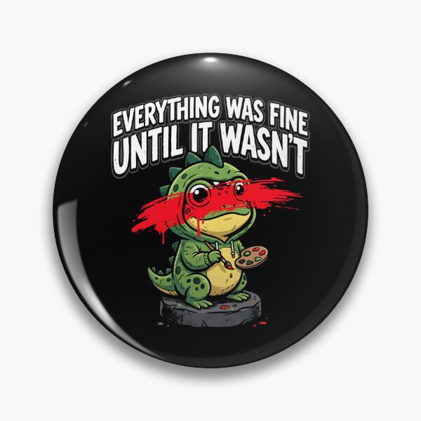 Item preview, Everything Was Fine Until It Wasnt Cute Dino designed and sold by SplashTastic.