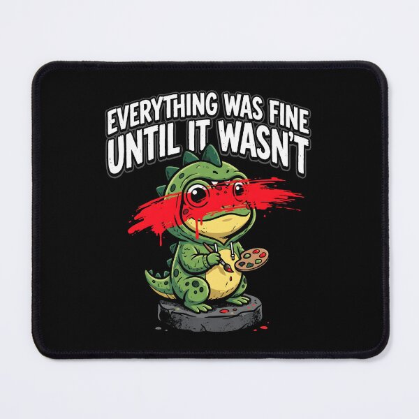 Item preview, Everything Was Fine Until It Wasnt Cute Dino designed and sold by SplashTastic.