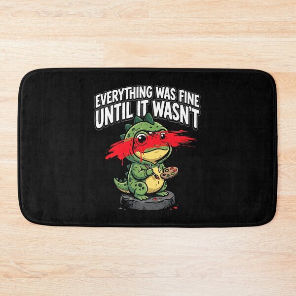 Item preview, Everything Was Fine Until It Wasnt Cute Dino designed and sold by SplashTastic.