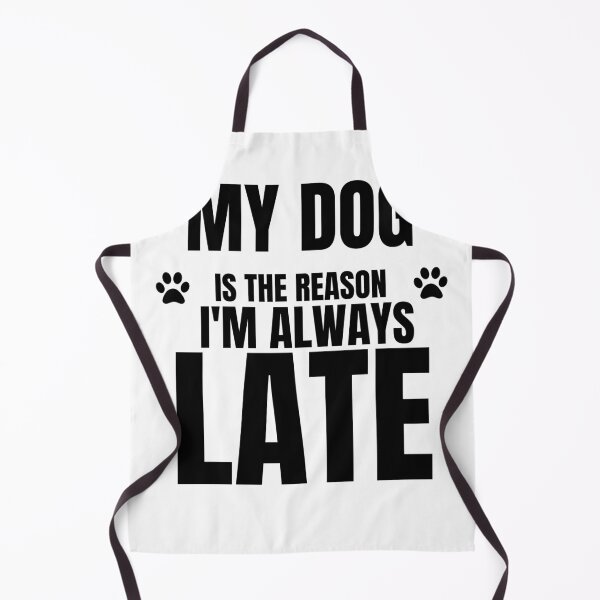 Item preview, My Dog Is The Reason I'm Always Late Funny Dog Owner Typography designed and sold by Uvclick.
