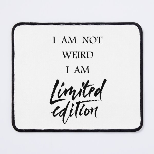 Item preview, I AM NOT WEIRD I AM LIMITED EDITION designed and sold by VirellonInk.