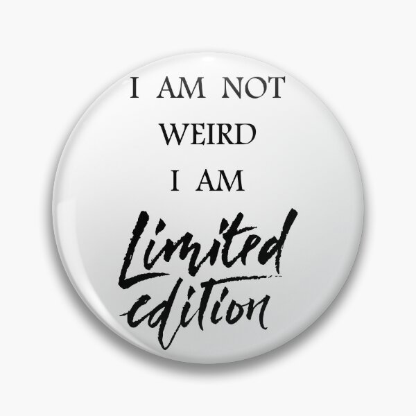 Item preview, I AM NOT WEIRD I AM LIMITED EDITION designed and sold by VirellonInk.