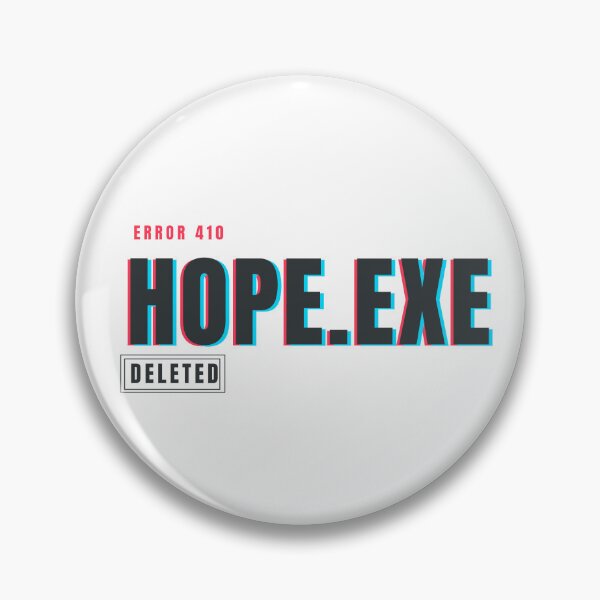 Item preview, Hope.exe Deleted | Glitch Tech Humor Design designed and sold by HeartAndArtShop.