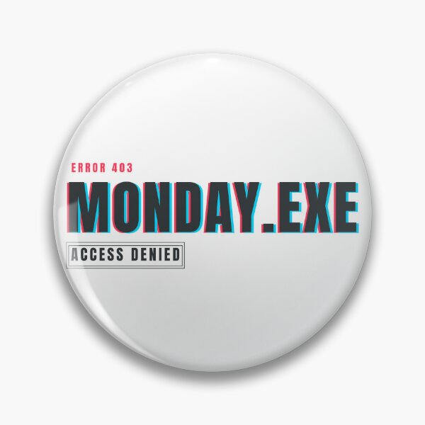 Item preview, Monday.exe Access Denied | Funny Glitch Humor Design designed and sold by HeartAndArtShop.