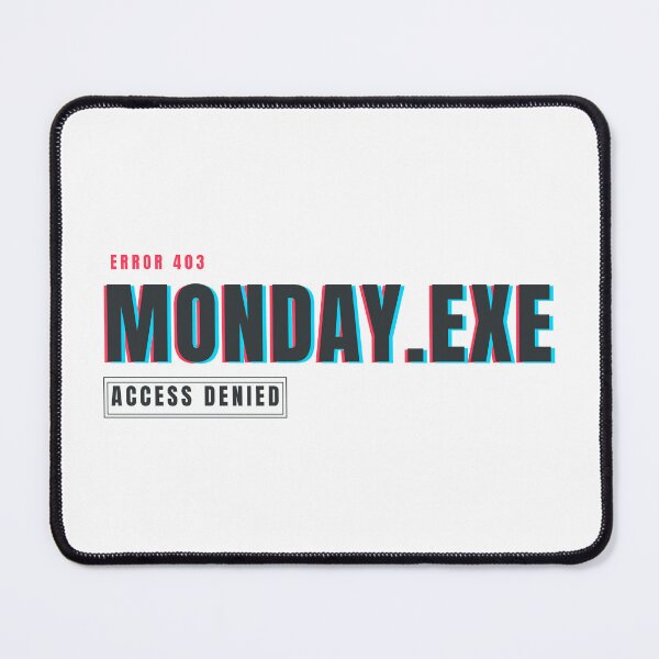 Item preview, Monday.exe Access Denied | Funny Glitch Humor Design designed and sold by HeartAndArtShop.