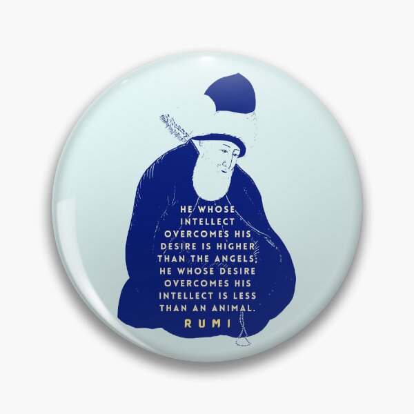 Item preview, Rumi quote: He whose intellect overcomes his desire is higher than the angels; he whose desire overcomes his intellect is less than an animal. designed and sold by artbleed.