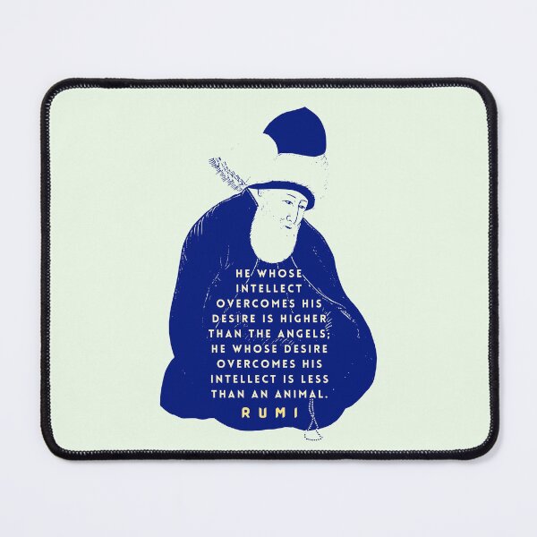 Item preview, Rumi quote: He whose intellect overcomes his desire is higher than the angels; he whose desire overcomes his intellect is less than an animal. designed and sold by artbleed.