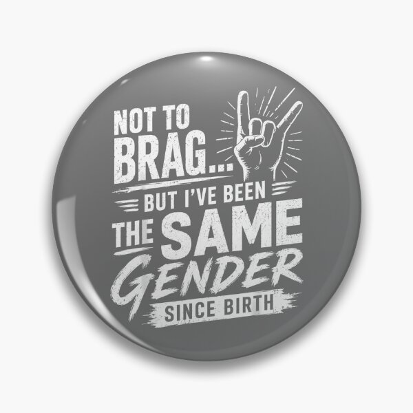 Item preview, Not to Brag Same Gender Since Birth Sarcastic Adult Humor designed and sold by KristineLi.