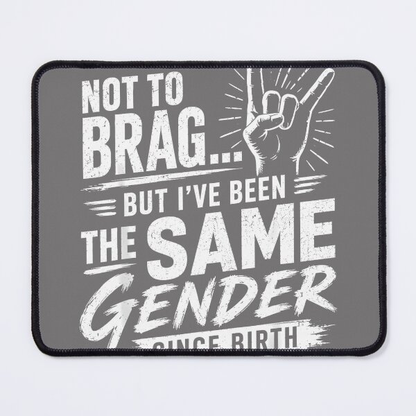 Item preview, Not to Brag Same Gender Since Birth Sarcastic Adult Humor designed and sold by KristineLi.