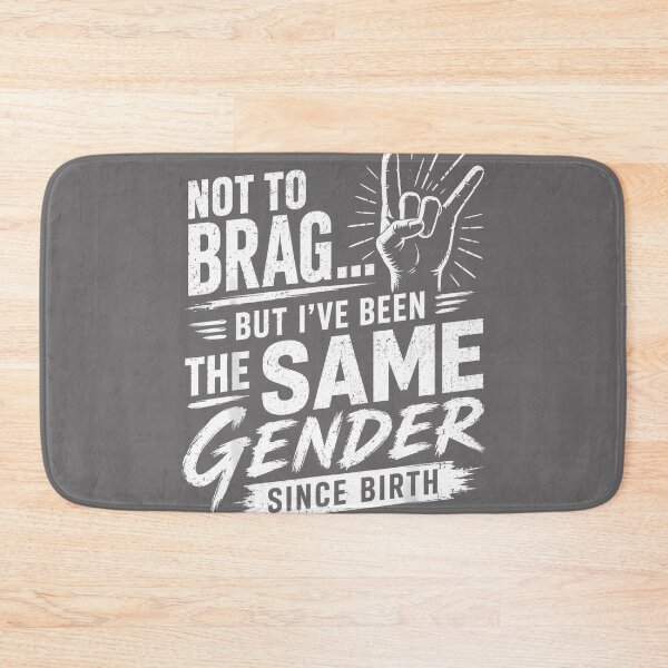 Item preview, Not to Brag Same Gender Since Birth Sarcastic Adult Humor designed and sold by KristineLi.