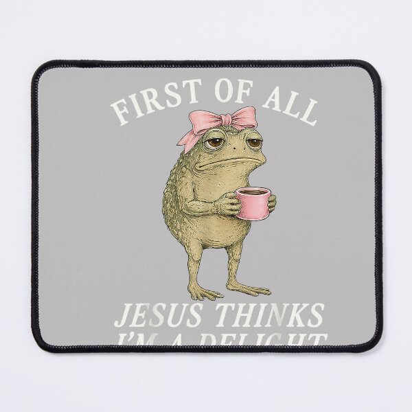 Item preview, Funny First of All Jesus Thinks I'm A Delight Frog designed and sold by MabelWells.