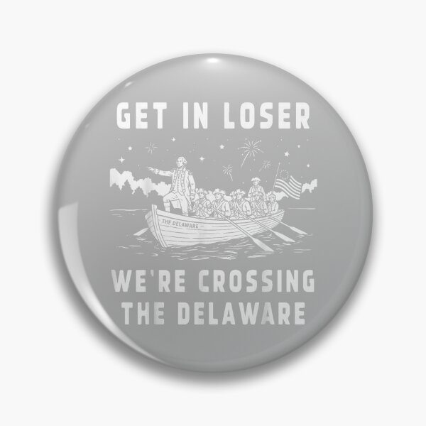 Item preview, Get in Loser We're Crossing The Delaware 4th of July Patriot designed and sold by mjohnson9.