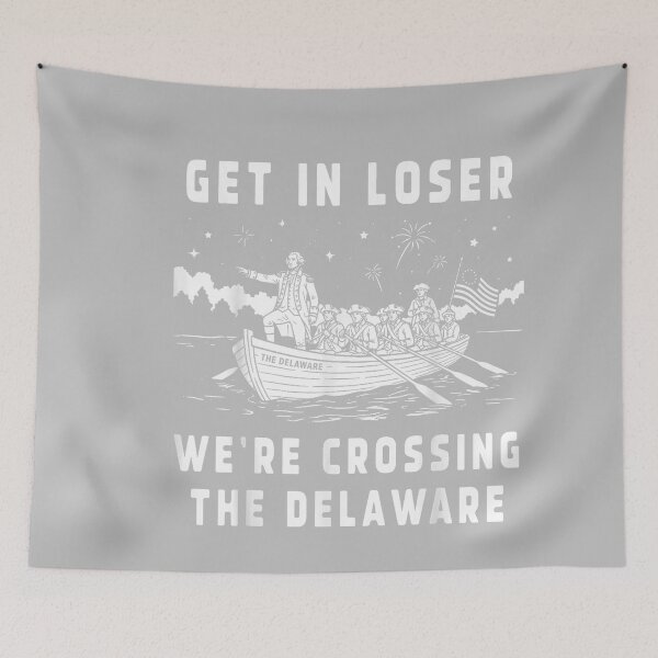 Item preview, Get in Loser We're Crossing The Delaware 4th of July Patriot designed and sold by mjohnson9.