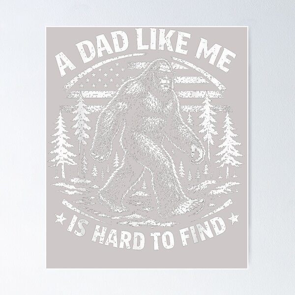 Item preview, Funny Bigfoot A Dad Like Me is Hard to Find Father's Day designed and sold by MabelWells.