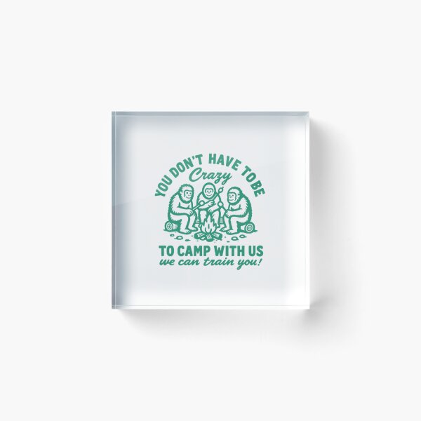 Item preview, Funny Bigfoot Camping You Don't Have To Be Crazy designed and sold by HBDStudio.