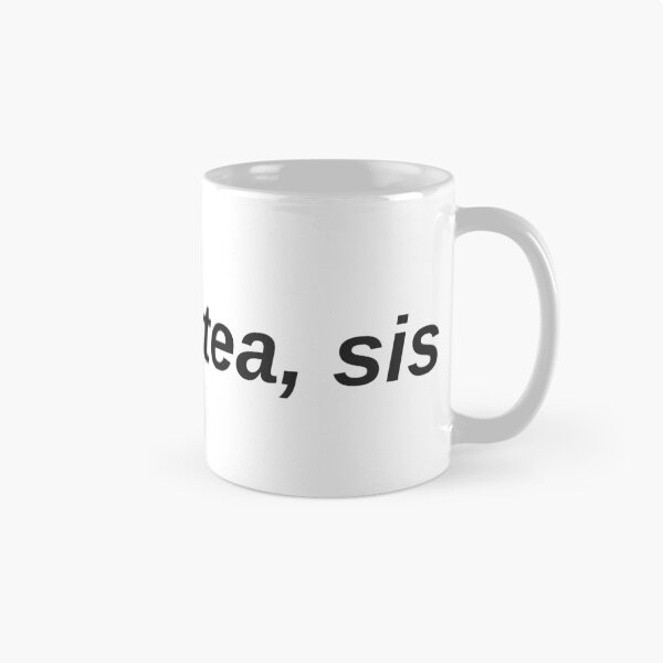 Item preview, Spill the Tea, Sis designed and sold by iamdrain.