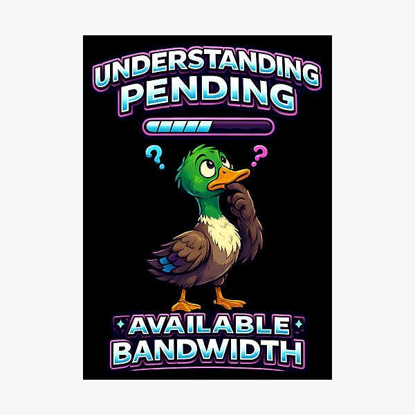 Item preview, Understanding Pending Available Bandwidth Funny Duck Design designed and sold by TeeTimeTreasure.