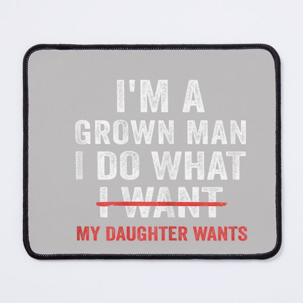 Item preview, Funny Dad Father I'm A Grown Man I Do What My Daughter Wants designed and sold by MabelWells.