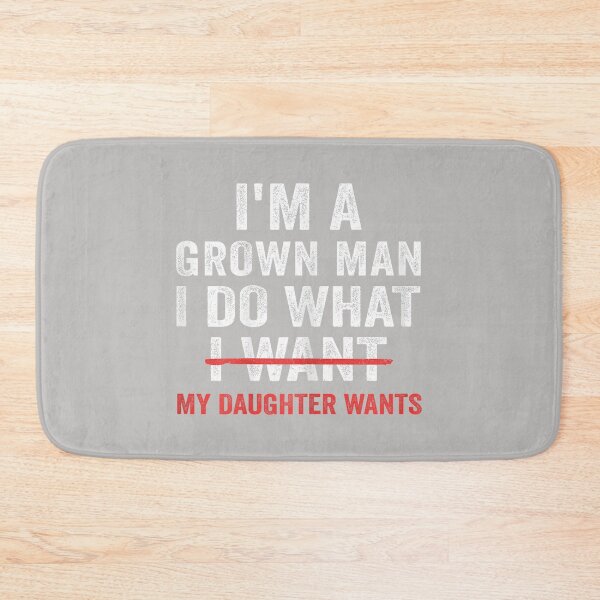 Item preview, Funny Dad Father I'm A Grown Man I Do What My Daughter Wants designed and sold by MabelWells.