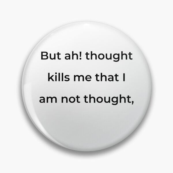 Item preview, "But ah! thought kills me that I am not thought," - print black designed and sold by ariksworld.