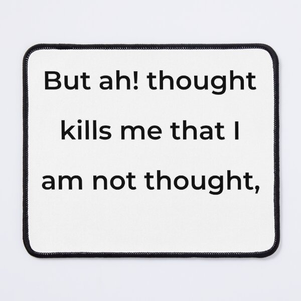 Item preview, "But ah! thought kills me that I am not thought," - print black designed and sold by ariksworld.