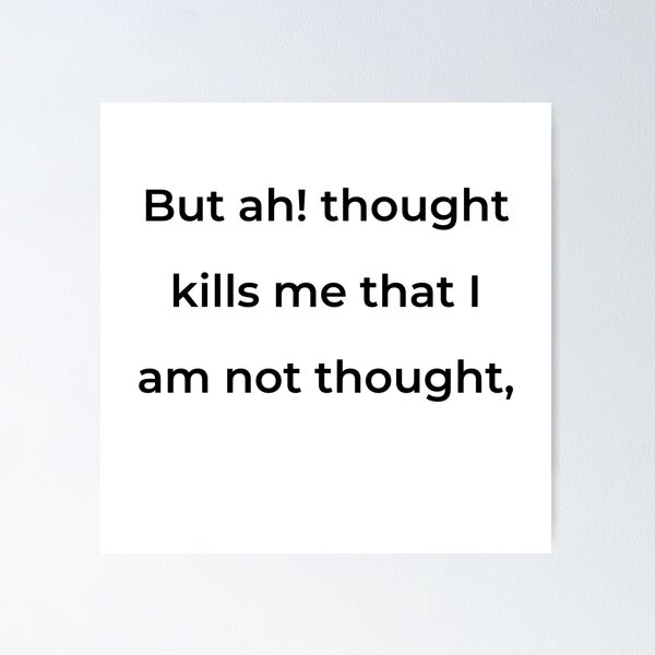 Item preview, "But ah! thought kills me that I am not thought," - print black designed and sold by ariksworld.
