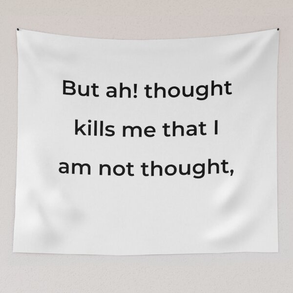 Item preview, "But ah! thought kills me that I am not thought," - print black designed and sold by ariksworld.