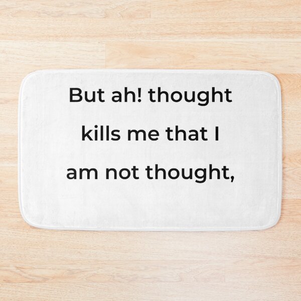 Item preview, "But ah! thought kills me that I am not thought," - print black designed and sold by ariksworld.