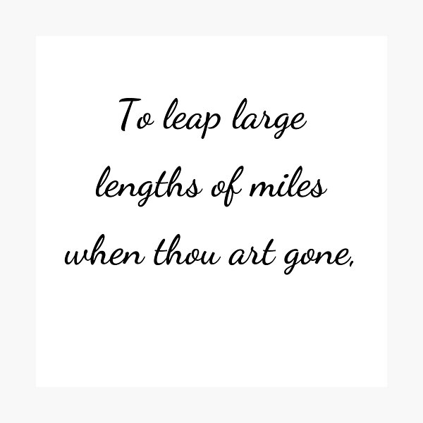 Item preview, "To leap large lengths of miles when thou art gone," - handwriting black designed and sold by ariksworld.