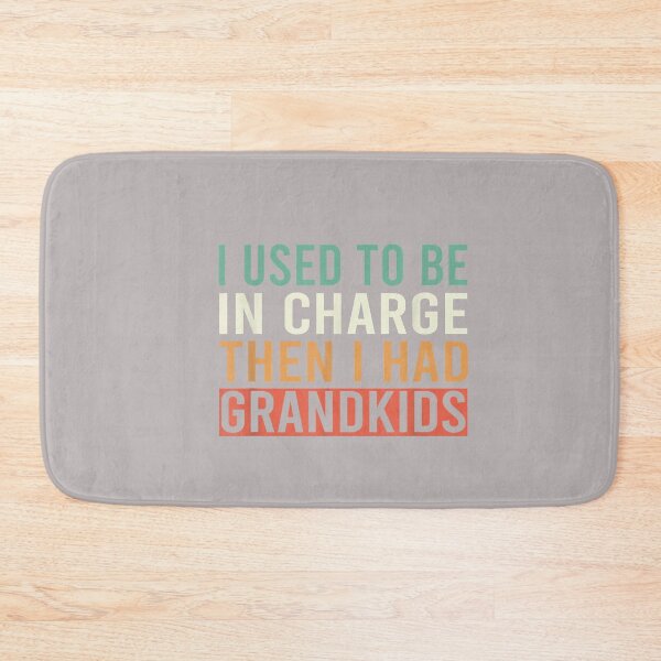 Item preview, I Used to Be in Charge Then I Had Grandkids designed and sold by mjohnson9.