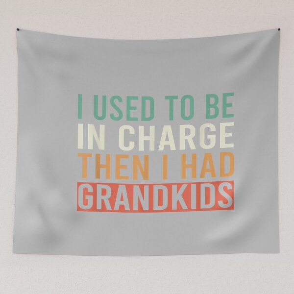 Item preview, I Used to Be in Charge Then I Had Grandkids designed and sold by mjohnson9.