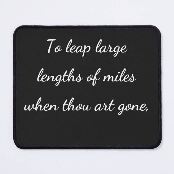 Item preview, "To leap large lengths of miles when thou art gone," - handwriting white designed and sold by ariksworld.