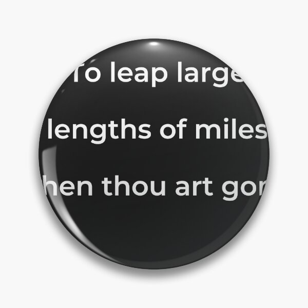 Item preview, "To leap large lengths of miles when thou art gone," - print white designed and sold by ariksworld.