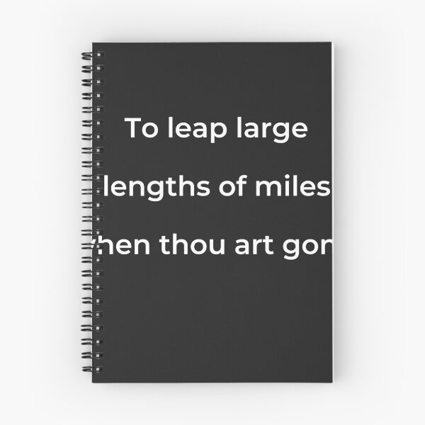 Item preview, "To leap large lengths of miles when thou art gone," - print white designed and sold by ariksworld.