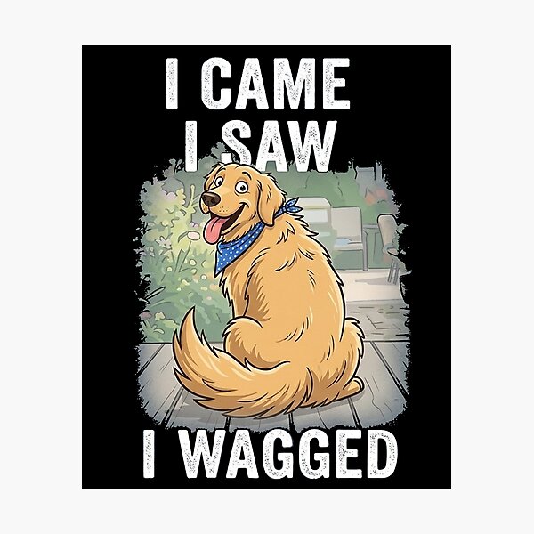 Item preview, I Came I Saw I Wagged Golden Retriever Funny designed and sold by Yellowriversss.