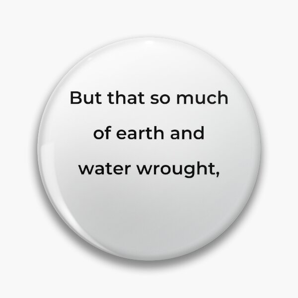 Item preview, "But that so much of earth and water wrought," - print black designed and sold by ariksworld.