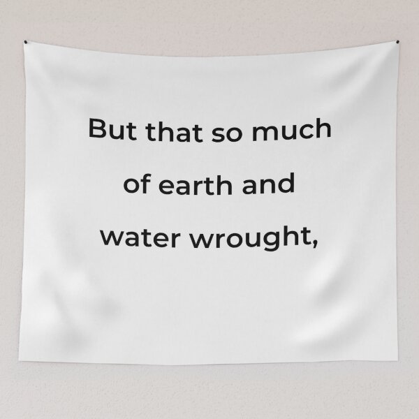 Item preview, "But that so much of earth and water wrought," - print black designed and sold by ariksworld.
