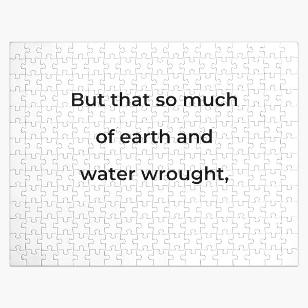 Item preview, "But that so much of earth and water wrought," - print black designed and sold by ariksworld.