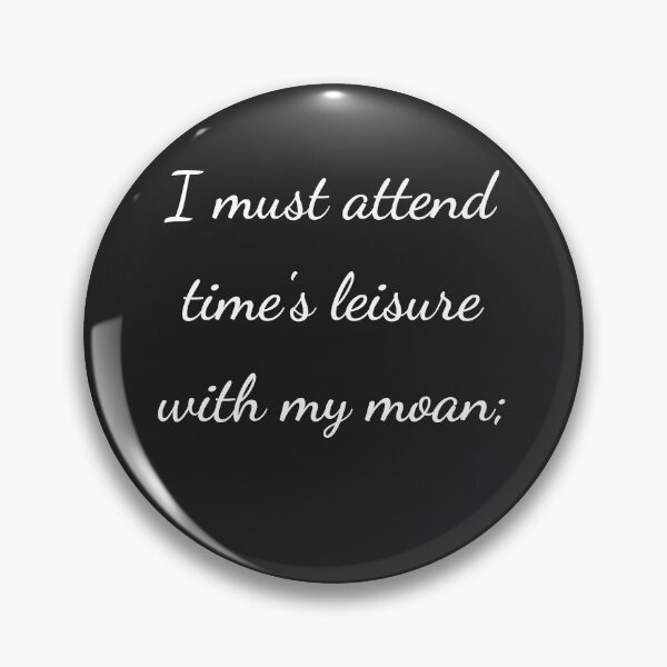 Item preview, "I must attend time's leisure with my moan;" - handwriting white designed and sold by ariksworld.