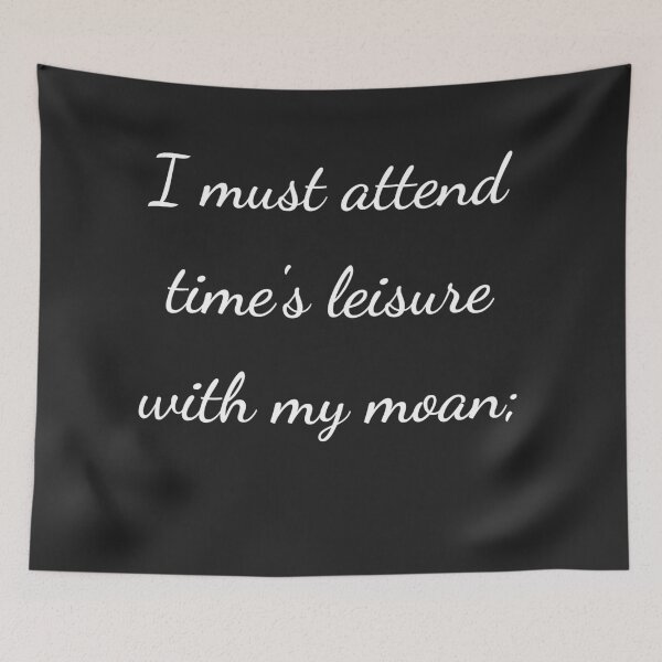 Item preview, "I must attend time's leisure with my moan;" - handwriting white designed and sold by ariksworld.