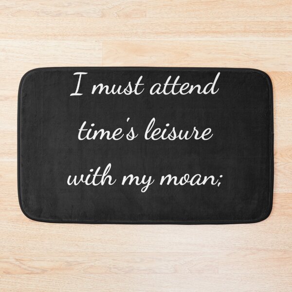 Item preview, "I must attend time's leisure with my moan;" - handwriting white designed and sold by ariksworld.